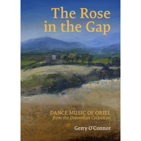 The Rose in the Gap: Dance Music of Oriel from the Donnellan Collection